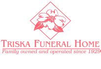 Triska funeral home - View information for consumers relating to the purchase of preneed funeral contracts including descriptions of the trust and insurance funding options available under state law. Complaints concerning perpetual care cemeteries or prepaid contracts should be directed to: Texas Department of Banking, 2601 N. Lamar Blvd., Austin, TX 78705; 1-877 ...